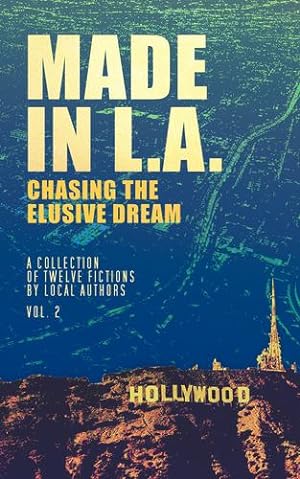 Seller image for Made in L.A. Vol. 2: Chasing the Elusive Dream (Made in L.A. Fiction Anthology) by Sisco, Cody, Lorino, Gabi [Paperback ] for sale by booksXpress