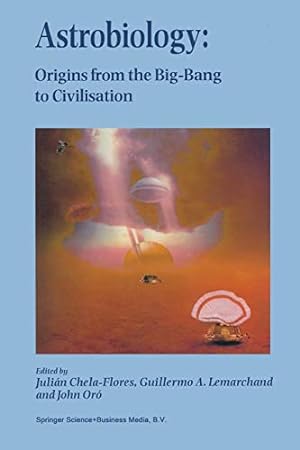 Seller image for Astrobiology: Origins from the Big-Bang to Civilisation Proceedings of the Iberoamerican School of Astrobiology Caracas, Venezuela, 28 November 8 December, 1999 [Soft Cover ] for sale by booksXpress