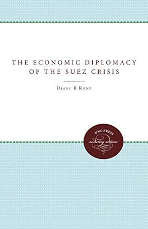 Immagine del venditore per The Economic Diplomacy of the Suez Crisis (Unc Press Enduring Editions) by Kunz, Diane B. [Paperback ] venduto da booksXpress