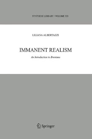 Seller image for Immanent Realism: An Introduction to Brentano (Synthese Library) by Albertazzi, Liliana [Paperback ] for sale by booksXpress