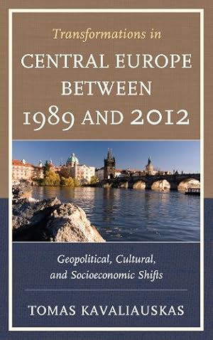 Immagine del venditore per Transformations in Central Europe between 1989 and 2012: Geopolitical, Cultural, and Socioeconomic Shifts by Kavaliauskas, Tomas [Paperback ] venduto da booksXpress