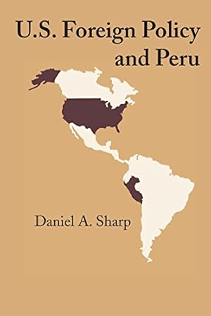 Imagen del vendedor de U.S. Foreign Policy and Peru by Sharp, Daniel A. [Paperback ] a la venta por booksXpress