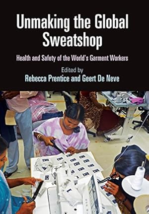 Seller image for Unmaking the Global Sweatshop: Health and Safety of the World's Garment Workers (Pennsylvania Studies in Human Rights) [Hardcover ] for sale by booksXpress