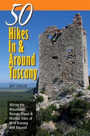 Immagine del venditore per Explorer's Guide 50 Hikes In & Around Tuscany: Hiking the Mountains, Forests, Coast & Historic Sites of Wild Tuscany & Beyond (Explorer's Guides: 50 Hikes) by Taylor, Jeff [Paperback ] venduto da booksXpress