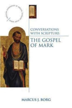 Seller image for Conversations with Scripture - The Gospel of Mark (Anglican Association of Biblical Scholars) by Borg, Marcus J. [Paperback ] for sale by booksXpress