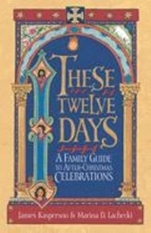 Bild des Verkufers fr These Twelve Days: A Family Guide to After-Christmas Celebrations by Kasperson, James, Lachecki, Marina D [Paperback ] zum Verkauf von booksXpress