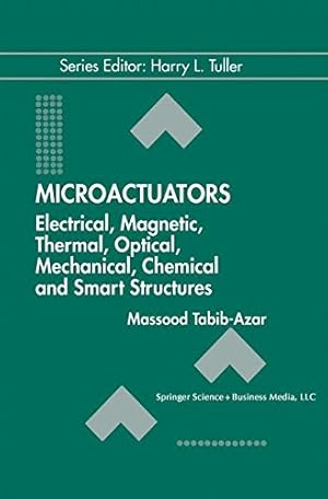 Seller image for Microactuators: Electrical, Magnetic, Thermal, Optical, Mechanical, Chemical & Smart Structures (Electronic Materials: Science & Technology) by Tabib-Azar, Massood [Paperback ] for sale by booksXpress