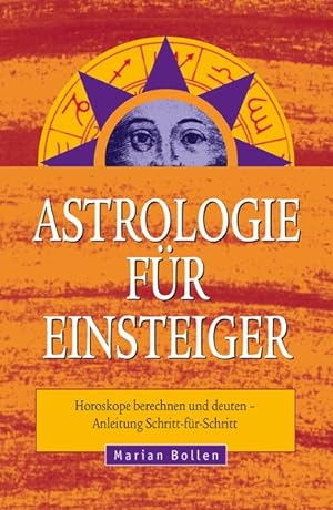 Bild des Verkufers fr Astrologie fr Einsteiger Horoskope berechnen und deuten - Anleitung Schritt-fr-Schritt zum Verkauf von Bunt Buchhandlung GmbH