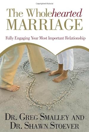 Bild des Verkufers fr The Wholehearted Marriage: Fully Engaging Your Most Important Relationship by Smalley, Dr. Greg [Paperback ] zum Verkauf von booksXpress