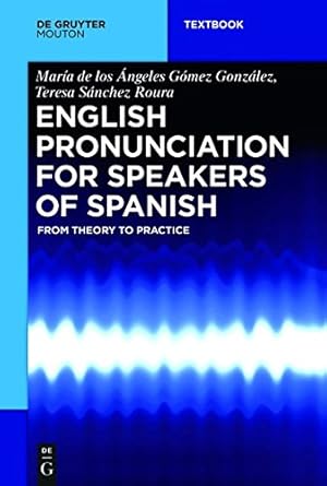 Seller image for English Pronunciation for Speakers of Spanish (De Gruyter Mouton Textbook) by Gomez Gonzalez, Maria de Los Angeles [Paperback ] for sale by booksXpress