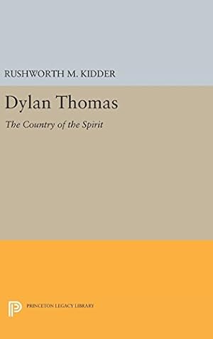 Seller image for Dylan Thomas: The Country of the Spirit (Princeton Legacy Library) by Kidder, Rushworth M. [Hardcover ] for sale by booksXpress