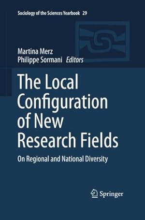 Immagine del venditore per The Local Configuration of New Research Fields: On Regional and National Diversity (Sociology of the Sciences Yearbook) [Paperback ] venduto da booksXpress