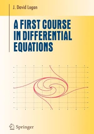 Immagine del venditore per A First Course in Differential Equations (Undergraduate Texts in Mathematics) by Logan, J. David [Paperback ] venduto da booksXpress