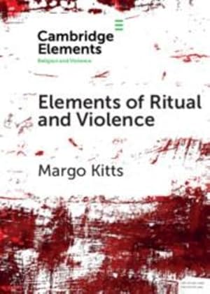 Bild des Verkufers fr Elements of Ritual and Violence (Elements in Religion and Violence) by Kitts, Margo [Paperback ] zum Verkauf von booksXpress