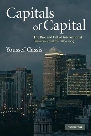 Bild des Verkufers fr Capitals of Capital: The Rise and Fall of International Financial Centres 1780-2009 by Cassis, Youssef [Paperback ] zum Verkauf von booksXpress