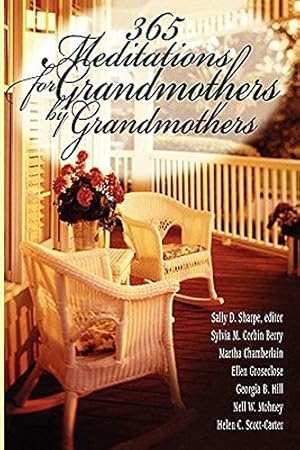 Bild des Verkufers fr 365 Meditations for Grandmothers by Grandmothers by Berry, Sylvia M., Chamberlain, Martha, Groseclose, Ellen, Hill, Georgia B., Mohney, Nell W., Scott-Carter, Helen C. [Paperback ] zum Verkauf von booksXpress