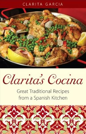 Immagine del venditore per Clarita's Cocina: Great Traditional Recipes from a Spanish Kitchen by Garcia, Clarita [Paperback ] venduto da booksXpress