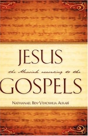 Seller image for Jesus the Messiah According to the Gospels by Alrab, Nathanael Ben-Yehoshua [Hardcover ] for sale by booksXpress