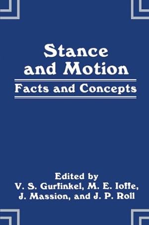 Imagen del vendedor de Stance and Motion: Facts and Concepts by Gurfinkel, V.S., Ioffe, M.E., Massion, J., Roll, J.P. [Paperback ] a la venta por booksXpress