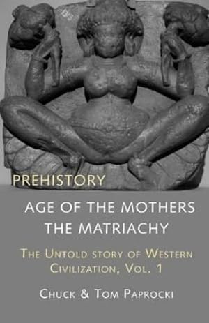 Bild des Verkufers fr The Untold Story of Western Civilization, Vol. 1: Prehistory: The Age of the Mothers [Soft Cover ] zum Verkauf von booksXpress