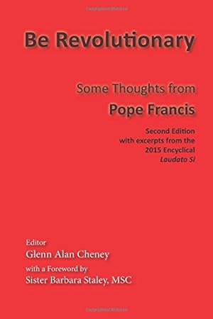Immagine del venditore per Be Revolutionary: Some Thoughts from Pope Francis by Cheney, Glenn Alan [Paperback ] venduto da booksXpress