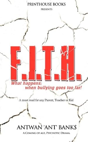 Image du vendeur pour F.I.T.H; What Happens; When Bullying Goes Too Far! by Bank$, Antwan 'Ant' [Paperback ] mis en vente par booksXpress