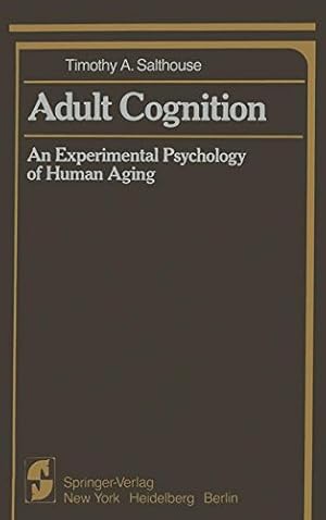 Seller image for Adult Cognition: An Experimental Psychology of Human Aging (Springer Series in Cognitive Development) by Salthouse, Timothy A. [Paperback ] for sale by booksXpress