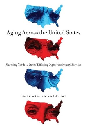 Bild des Verkufers fr Aging Across the United States: Matching Needs to States Differing Opportunities and Services by Lockhart, Charles, Giles-Sims, Jean [Paperback ] zum Verkauf von booksXpress