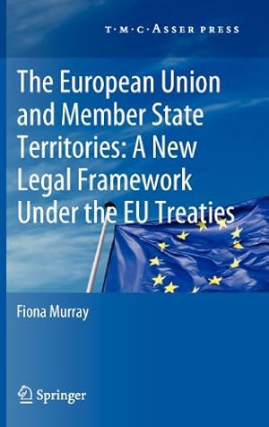 Seller image for The European Union and Member State Territories: A New Legal Framework Under the EU Treaties by Murray, Fiona [Hardcover ] for sale by booksXpress