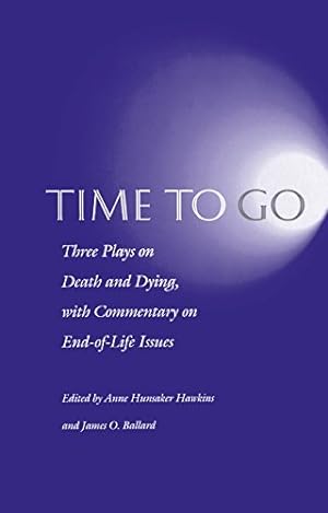 Bild des Verkufers fr Time to Go: Three Plays on Death and Dying with Commentary on End-of-Life Issues [Paperback ] zum Verkauf von booksXpress