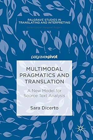 Seller image for Multimodal Pragmatics and Translation: A New Model for Source Text Analysis (Palgrave Studies in Translating and Interpreting) by Dicerto, Sara [Hardcover ] for sale by booksXpress