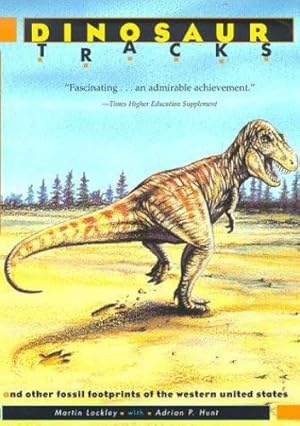 Imagen del vendedor de Dinosaur Tracks of Western North America by Lockley, Martin, Hunt, Adrian [Paperback ] a la venta por booksXpress