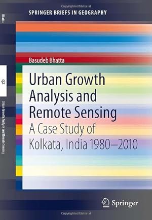 Image du vendeur pour Urban Growth Analysis and Remote Sensing: A Case Study of Kolkata, India 19802010 (SpringerBriefs in Geography) by Bhatta, Basudeb [Paperback ] mis en vente par booksXpress