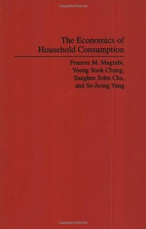 Immagine del venditore per The Economics of Household Consumption: by Sohn Cha, Sanghee, Sook Chung, Young, Magrabi, Frances, Yang, Se Jeong [Paperback ] venduto da booksXpress