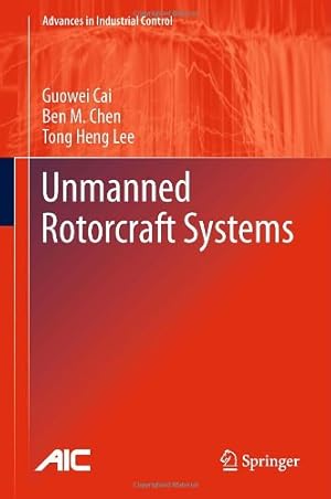 Seller image for Unmanned Rotorcraft Systems (Advances in Industrial Control) by Cai, Guowei, Chen, Ben M., Lee, Tong Heng [Hardcover ] for sale by booksXpress