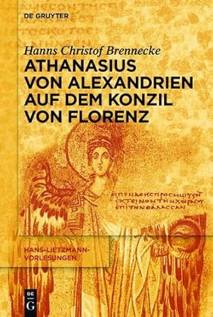 Seller image for Athanasius Von Alexandrien Auf Dem Konzil Von Florenz (Hans-Lietzmann-Vorlesungen) (German Edition) by Brennecke, Hanns Christof [Paperback ] for sale by booksXpress