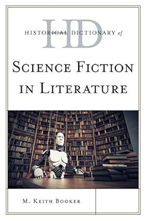 Bild des Verkufers fr Historical Dictionary of Science Fiction in Literature (Historical Dictionaries of Literature and the Arts) by Booker, M. Keith [Hardcover ] zum Verkauf von booksXpress