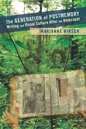 Bild des Verkufers fr The Generation of Postmemory: Writing and Visual Culture After the Holocaust (Gender and Culture Series) by Hirsch, Marianne [Hardcover ] zum Verkauf von booksXpress