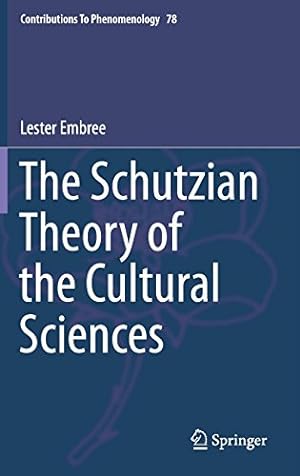 Immagine del venditore per The Schutzian Theory of the Cultural Sciences (Contributions To Phenomenology) by Embree, Lester [Hardcover ] venduto da booksXpress