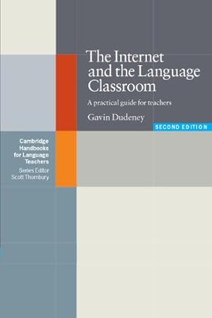 Immagine del venditore per The Internet and the Language Classroom: A Practical Guide for Teachers (Cambridge Handbooks for Language Teachers) by Dudeney, Gavin [Paperback ] venduto da booksXpress