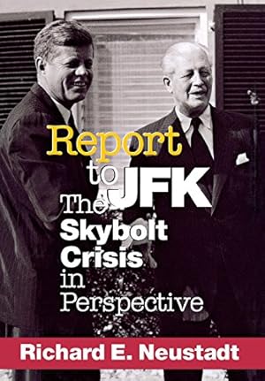 Seller image for Report to JFK: The Skybolt Crisis in Perspective (Cornell Studies in Security Affairs) by Neustadt, Richard E. [Hardcover ] for sale by booksXpress