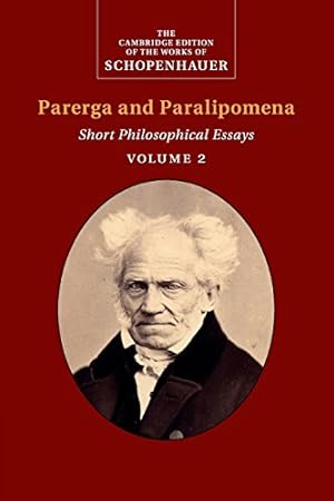 Seller image for Schopenhauer: Parerga and Paralipomena : Volume 2: Short Philosophical Essays (The Cambridge Edition of the Works of Schopenhauer) by Schopenhauer, Arthur [Paperback ] for sale by booksXpress