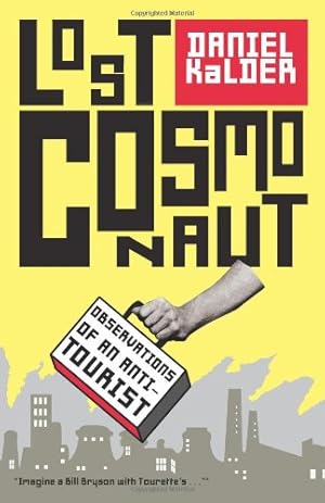 Seller image for Lost Cosmonaut: Observations of an Anti-Tourist by Kalder, Daniel [Paperback ] for sale by booksXpress