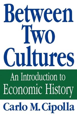 Seller image for Between Two Cultures: An Introduction to Economic History by Cipolla, Carlo M. [Paperback ] for sale by booksXpress