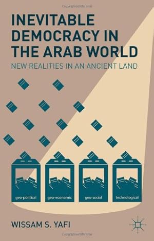 Seller image for Inevitable Democracy in the Arab World: New Realities in an Ancient Land by Yafi, W. [Paperback ] for sale by booksXpress