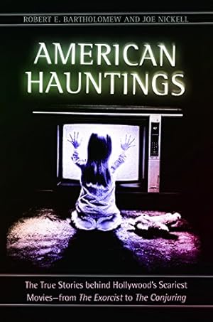 Seller image for American Hauntings: The True Stories behind Hollywood's Scariest Moviesfrom The Exorcist to The Conjuring by Bartholomew, Robert E., Nickell, Joe [Hardcover ] for sale by booksXpress