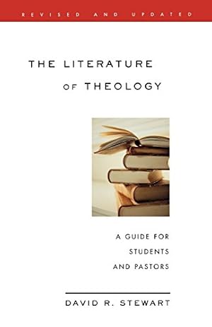 Image du vendeur pour The Literature of Theology: A Guide for Students and Pastors, Revised and Updated by Stewart, David R. [Paperback ] mis en vente par booksXpress