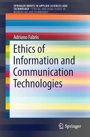 Seller image for Ethics of Information and Communication Technologies (SpringerBriefs in Applied Sciences and Technology) by Fabris, Adriano [Paperback ] for sale by booksXpress