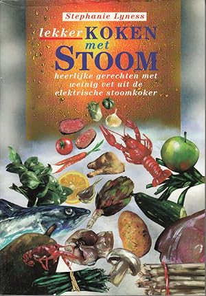 Seller image for Lekker Koken met Stoom: heerlijke gerechten met weinig vet uit de elektrische stoomkober by Lyness, Stephanie for sale by Robinson Street Books, IOBA