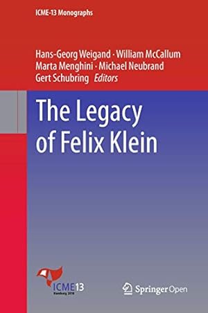 Seller image for The Legacy of Felix Klein (ICME-13 Monographs) [Hardcover ] for sale by booksXpress